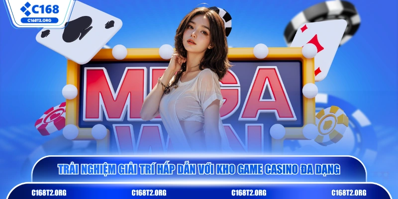 Trải nghiệm giải trí hấp dẫn với kho game casino đa dạng
